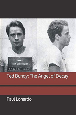 Ted Bundy: The Angel Of Decay