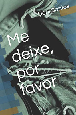 Me Deixe, Por Favor (Portuguese Edition)