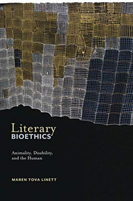 Literary Bioethics: Animality, Disability, and the Human (Crip)