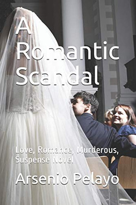 A Romantic Scandal: Love, Romance, Murderous, Suspense Novel