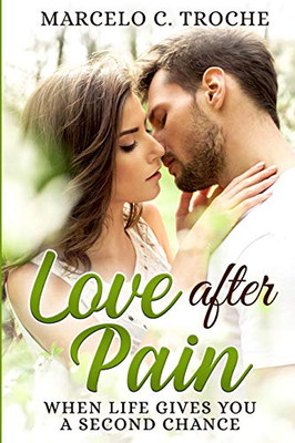 Love After Pain: When Life Gives You A Second Chance