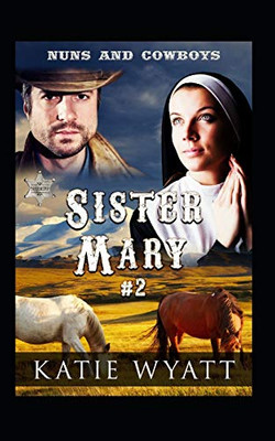 Sister Mary # 2 (Nuns And Cowboys Series)