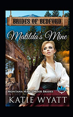 MatildaS Mine: Montana Mail Order Brides (Brides Of Bedford Series)
