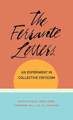The Ferrante Letters: An Experiment in Collective Criticism (Literature Now)