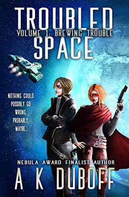 Troubled Space - Vol. 1 Brewing Trouble: A Comedic Space Opera Adventure