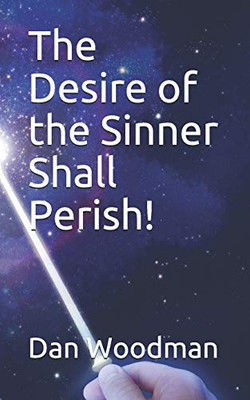 The Desire Of The Sinner Shall Perish!