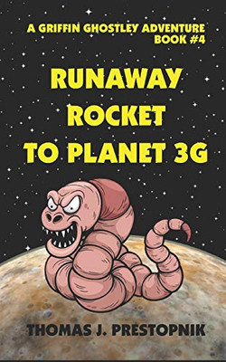 Runaway Rocket To Planet 3G (A Griffin Ghostley Adventure)