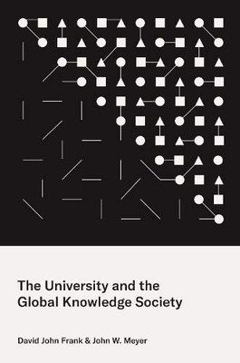 The University and the Global Knowledge Society (Princeton Studies in Cultural Sociology)