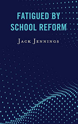 Fatigued by School Reform