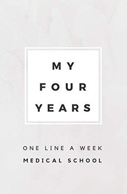 My Four Years: One Line A Week Medical School: Medical School Memory Book