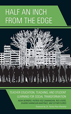 Half an Inch from the Edge: Teacher Education, Teaching, and Student Learning for Social Transformation