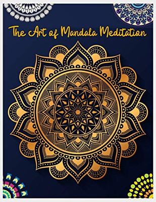 The Art Of Mandala Meditation: Mandala Designs To Heal Your Body, Mind & Soul, Mandalas For Meditation, Adult Coloring Book By Paperback Paradise, ... Book Stress Relieving Mandala Designs