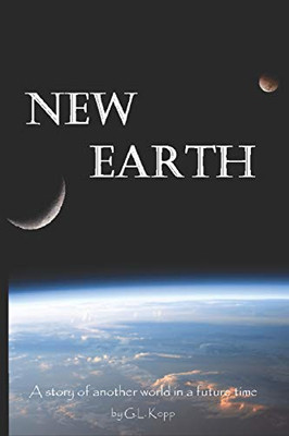 New Earth: A Story Of Another World In A Future Time.