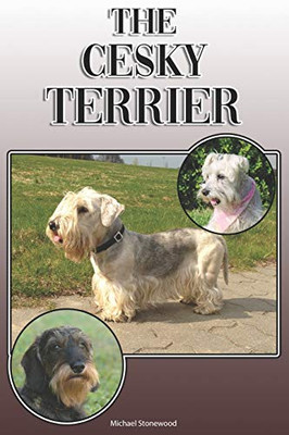 The Cesky Terrier: A Complete And Comprehensive Owners Guide To: Buying, Owning, Health, Grooming, Training, Obedience, Understanding And Caring For Your Cesky Terrier