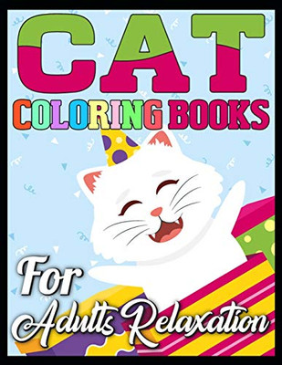 Cat Coloring Books For Adults Relaxation: 50 Cats Coloring Pages To Color