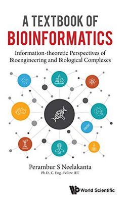 A Textbook of Bioinformatics: Information-theoretic Perspectives of Bioengineering and Biological Complexes