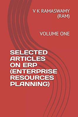 Selected Articles On Erp (Enterprise Resources Planning): Volume One (Erp Books)