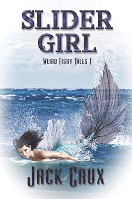 Slider Girl (Weird Fishy Tales)