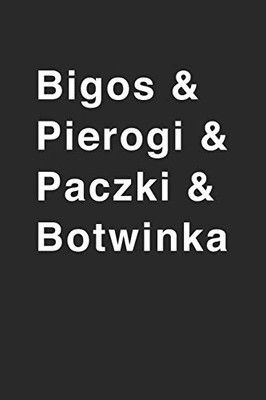 Bigos & Pierogi & Botwinka: Recipe Paper (6X9 Inches) With 120 Pages