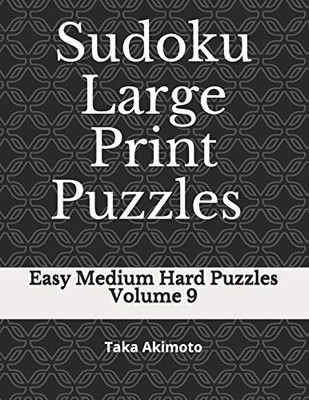 Sudoku Large Print Puzzles Volume 9: Easy Medium Hard Puzzles (Large Print Puzzle Books For Kids And Adults)