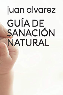 Guía De Sanación Natural (Spanish Edition)