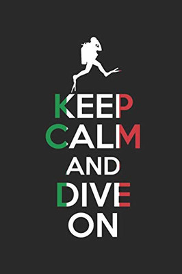 Keep Calm And Dive On Divelog: Un Bello Divelog Per 100 Immersioni (Italian Edition)