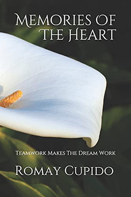 Memories Of The Heart: Teamwork Makes The Dream Work