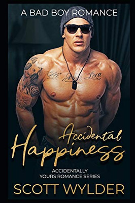 Accidental Happiness: A Bad Boy Romance (Accidentally Yours Romance Series)