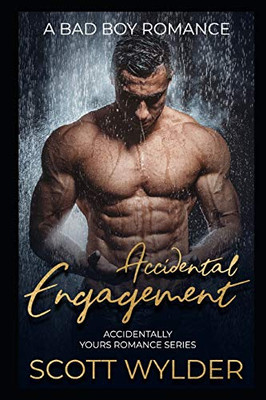 Accidental Engagement: A Bad Boy Romance (Accidentally Yours Romance Series)