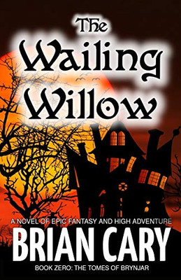 The Wailing Willow (The Tomes Of Brynjar)