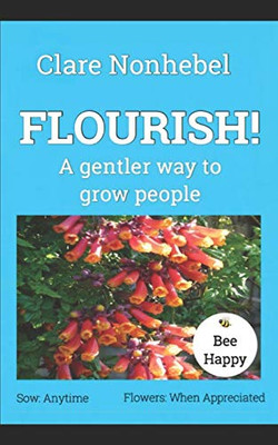 Flourish!: A Gentler Way To Grow People