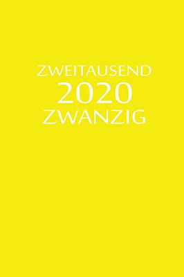 Zweitausend Zwanzig 2020: 2020 Kalenderbuch A5 A5 Gelb (German Edition)