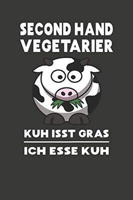 Second Hand Vegetarier - Kuh Isst Gras - Ich Esse Kuh: Wochenplaner - Ohne Festes Datum Für Ein Ganzes Jahr (German Edition)