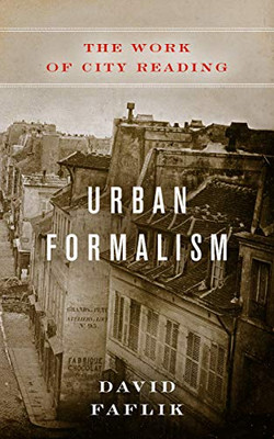 Urban Formalism: The Work of City Reading (Polis: Fordham Series in Urban Studies)