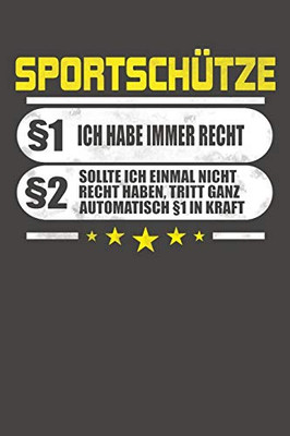 Sportschütze §1 Ich Habe Immer Recht §2 Sollte Ich Einmal Nicht Recht Haben, Tritt Ganz Automatisch §1 In Kraft: Praktischer Wochenplaner Für Ein Ganzes Jahr Ohne Festes Datum (German Edition)