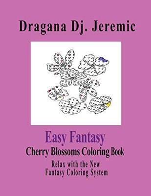 Easy Fantasy Cherry Blossoms Coloring Book: Relax With The New Fantasy Coloring System (Fantasy Coloring Books)
