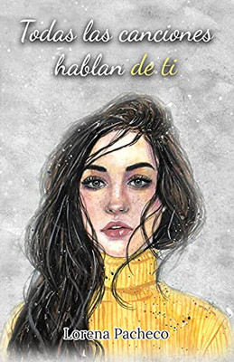 Todas Las Canciones Hablan De Ti (Canciones Y Desastres) (Spanish Edition)