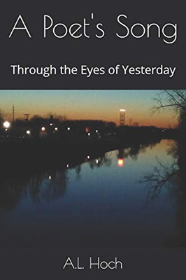 A Poet'S Song: Through The Eyes Of Yesterday