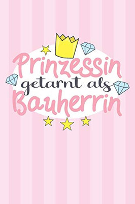 Prinzessin Getarnt Als Bauherrin: Wochenplaner Für Ein Ganzes Jahr - Ohne Festes Datum (German Edition)