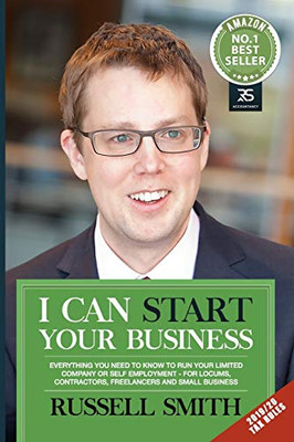 I Can Start Your Business: Everything You Need To Know To Run Your Limited Company Or Self Employment  For Locums, Contractors, Freelancers And Small Business