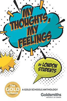 My Thoughts, My Feelings: The Gold Schools Anthology: Volume 4