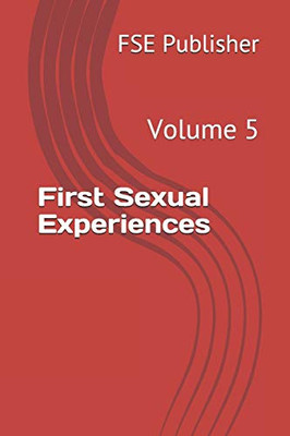First Sexual Experiences: Volume 5