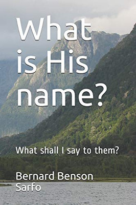 What Is His Name?: What Shall I Say To Them?) (I Am That I Am)