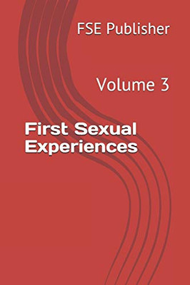 First Sexual Experiences: Volume 3