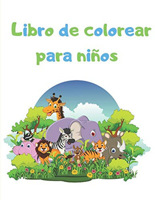 Libro De Colorear Para Niños: Animales De Granja, Animales De La Selva, Animales Marinos, Animales Del Bosque (Spanish Edition)
