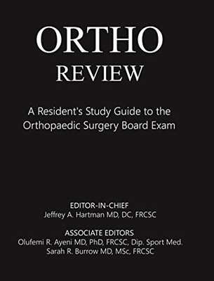 Ortho Review: A Resident's Study Guide to the Orthopaedic Surgery Board Exam Ortho Review: A Resident's Study Guide to the Orthopaedic Surgery Board Exam