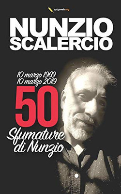 50 Sfumature Di Nunzio: I Monologhi Dello Spettacolo Dei 50 Anni Del Webmastru (Italian Edition) 50 Sfumature Di Nunzio: I Monologhi Dello Spettacolo Dei 50 Anni Del Webmastru (Italian Edition)