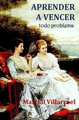 Aprender A Vencer Todo Problema (Spanish Edition)