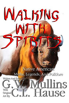 Walking With Spirits Native American Myths, Legends, And Folklore (1)