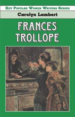 Frances Trollope (Key Popular Women Writers)